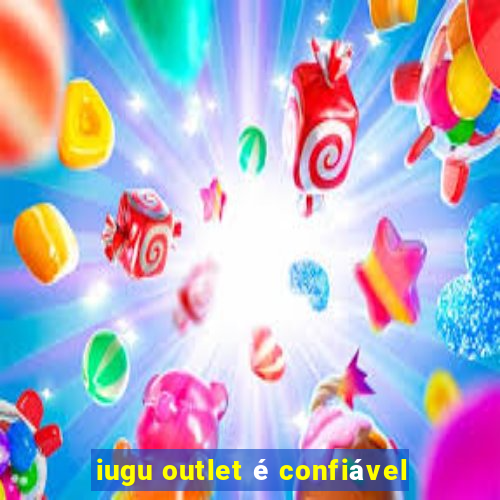 iugu outlet é confiável